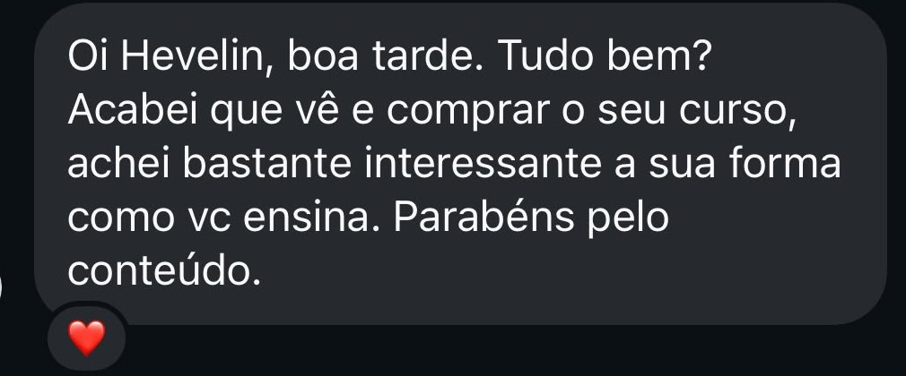 Depoimento real: “Achei bastante interessante a sua forma como vc ensina. Parabéns pelo conteúdo.”
