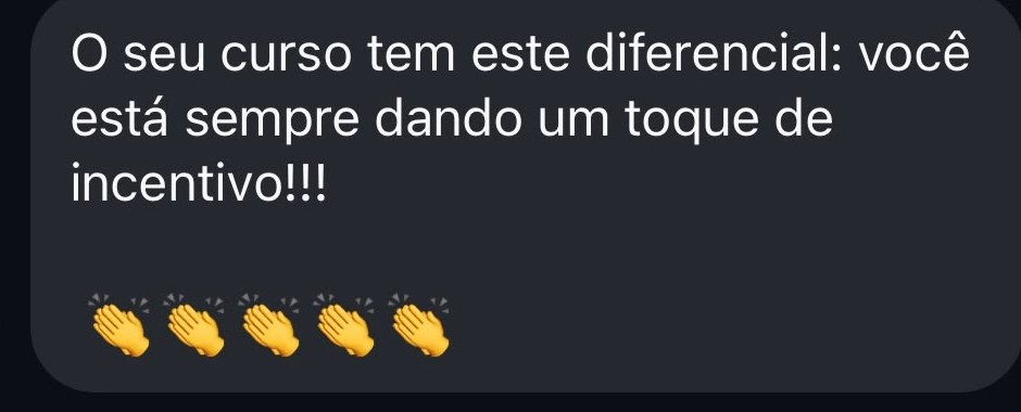 Depoimento real: “O seu curso tem este diferencial: você está sempre dando um toque de incentivo!!!”